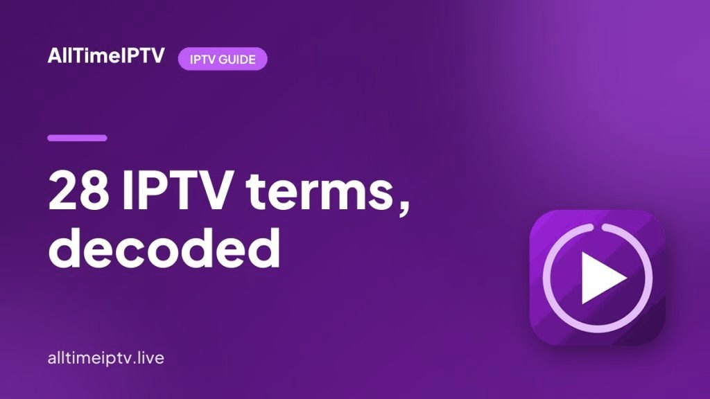 IPTV Glossary: 28 Terms Explained Before You Buy