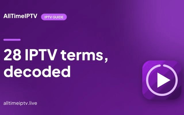 IPTV Glossary: 28 Terms Explained Before You Buy