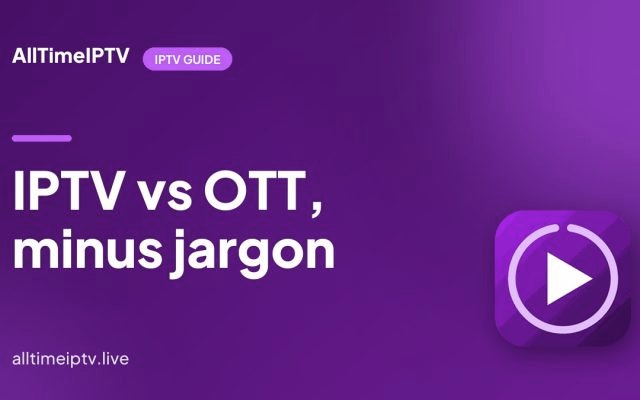 IPTV vs OTT Streaming: The Real Difference, and Why Homes Keep Both